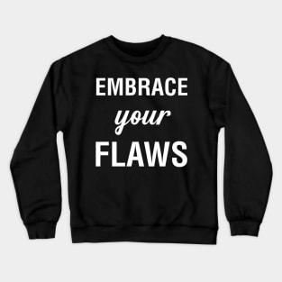 Embrace Your Flaws Crewneck Sweatshirt